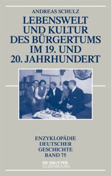 Hardcover Lebenswelt Und Kultur Des Bürgertums Im 19. Und 20. Jahrhundert [German] Book