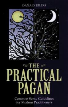 Paperback Practical Pagan: Commonsense Guidelines for Modern Practitioners Book