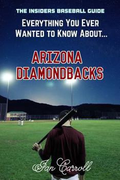 Paperback Everything You Ever Wanted to Know About Arizona Diamondbacks Book