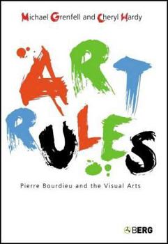 Hardcover Art Rules: Pierre Bourdieu and the Visual Arts Book