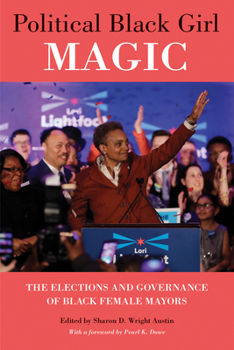 Paperback Political Black Girl Magic: The Elections and Governance of Black Female Mayors Book