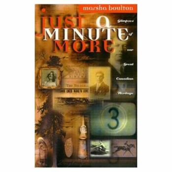 Paperback Just a Minute More: Glimpses of Our Great Canadian Heritage Book