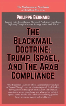Paperback The Blackmail Doctrine: Trump, Israel, And The Arab Compliance Book