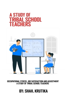 Paperback Occupational stress, job satisfaction and adjustment A study of tribal school teachers Book