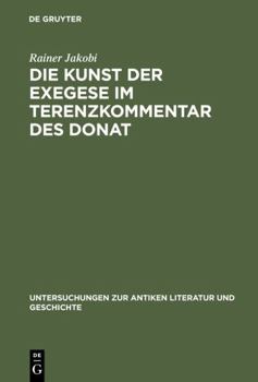 Hardcover Die Kunst Der Exegese Im Terenzkommentar Des Donat [German] Book