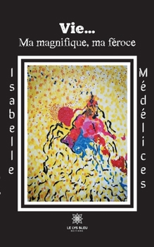Paperback Vie...: Ma magnifique, ma féroce [French] Book