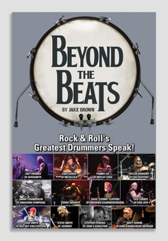 Paperback Beyond the Beats: Rock & Roll's Greatest Drummers Speak! Book