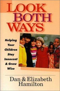 Paperback Look Both Ways: Helping Your Children Stay Innocent & Grow Wise Book