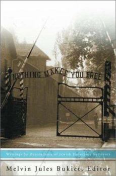 Hardcover Nothing Makes You Free: Writings by Descendants of Jewish Holocaust Survivors Book