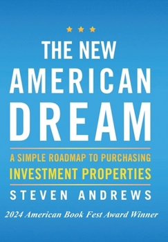 Hardcover The New American Dream: A Simple Roadmap To Purchasing Investment Properties Book