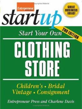 Paperback Start Your Own Clothing Store and More: Childrens, Bridal, Vintage, Consignment Book