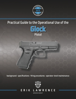 Paperback Practical Guide to the Operational Use of the Glock Pistol Book