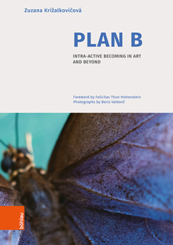 Hardcover Plan B: Intra-Active Becoming in Art and Beyond Book