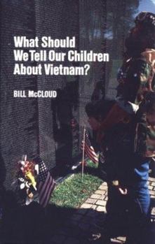 Hardcover What Should We Tell Our Children about Vietnam? Book