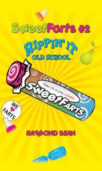 Sweet Farts #2: Rippin' It Old School - Book #2 of the Sweet Farts