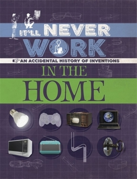 Paperback It'll Never Work: In the Home: An Accidental History of Inventions Book