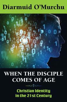 Paperback When the Disciple Comes of Age: Christian Identity in the Twenty-First Century Book