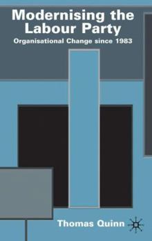 Hardcover Modernising the Labour Party: Organisational Change Since 1983 Book