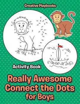 Paperback Really Awesome Connect the Dots for Boys Activity Book