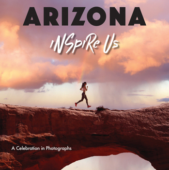 Hardcover Arizona Inspire Us: A Celebration in Photographs Book