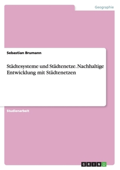 Paperback Städtesysteme und Städtenetze. Nachhaltige Entwicklung mit Städtenetzen [German] Book
