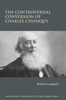 Paperback The Controversial Conversion of Charles Chiniquy Book