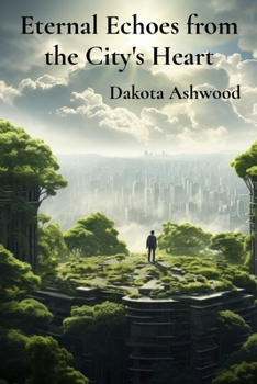 Eternal Echoes from the City's Heart: Exploring the Transformative Power of Nature and Metamorphosis