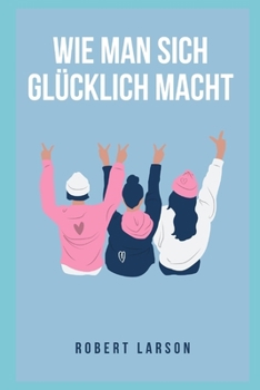 Paperback Wie man sich gl?cklich macht [German] Book