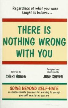 Paperback There Is Nothing Wrong With You: Regardless of What You Were Taught to Believe Book