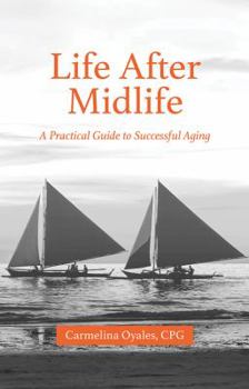 Paperback Life After Midlife: A Practical Guide to Successful Aging Book