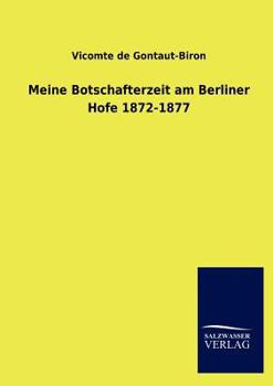 Paperback Meine Botschafterzeit am Berliner Hofe 1872-1877 [German] Book