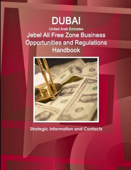 Paperback Dubai (United Arab Emirates) Jebel Ali Free Zone Business Opportunities and Regulations Handbook - Strategic Information and Contacts Book