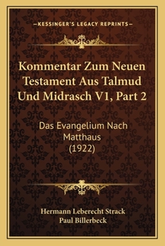 Paperback Kommentar Zum Neuen Testament Aus Talmud Und Midrasch V1, Part 2: Das Evangelium Nach Matthaus (1922) [German] Book