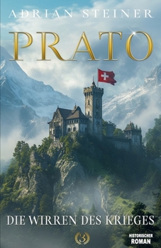 Paperback Prato Band 3 - Die Wirren des Krieges: Das fulminante Finale der Schweizer Mittelalter Saga [German] Book