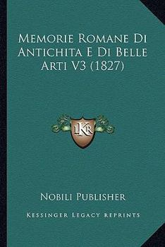 Paperback Memorie Romane Di Antichita E Di Belle Arti V3 (1827) [Italian] Book