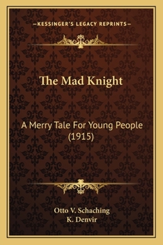 Paperback The Mad Knight: A Merry Tale For Young People (1915) Book