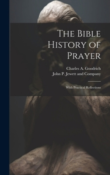 Hardcover The Bible History of Prayer: With Practical Reflections Book