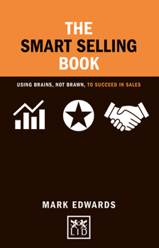 Paperback The Smart Selling Book: Using Brains, Not Brawn, to Succeed in Sales Book