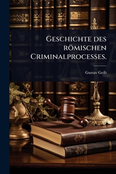 Paperback Geschichte des römischen Criminalprocesses. [German] Book