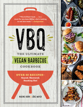 Paperback Vbq - The Ultimate Vegan Barbecue Cookbook: Over 80 Recipes - Seared, Skewered, Smoking Hot! Book