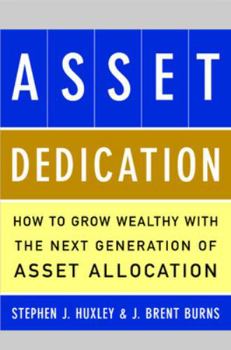 Hardcover Asset Dedication: How to Grow Wealthy with the Next Generation of Asset Allocation Book