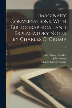 Paperback Imaginary Conversations. With Bibliographical and Explanatory Notes by Charles G. Crump; 3 Book