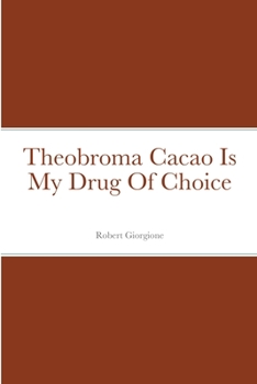 Paperback Theobroma Cacao Is My Drug Of Choice Book
