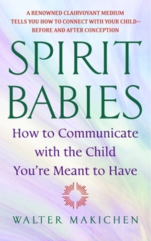 Paperback Spirit Babies: How to Communicate with the Child You're Meant to Have Book