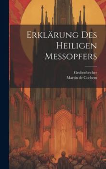 Hardcover Erklärung Des Heiligen Messopfers [German] Book