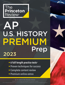 Paperback Princeton Review AP U.S. History Premium Prep, 2023: 6 Practice Tests + Complete Content Review + Strategies & Techniques Book