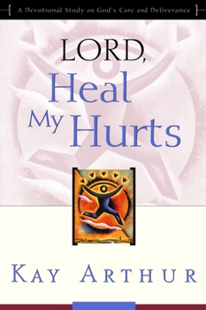 Lord, Heal My Hurts: A Devotional Study on God's Care and Deliverance - Book  of the Devotional Study