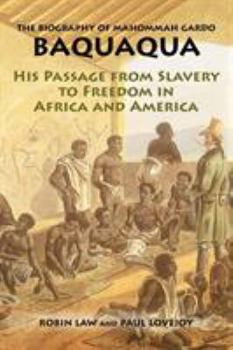 Paperback The Biography of Mahommah Gardo Baquaqua: His Passage from Slavery to Freedom in Africa and America Book