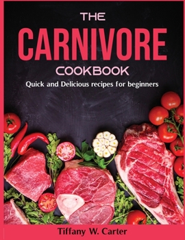 Paperback The Carnivore cookbook: Quick and Delicious recipes for beginners Book