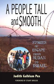 Paperback A People Tall and Smooth: Stories of Escape from Sudan to Israel Book